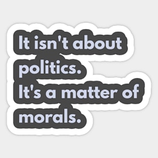 It's about the morals Sticker